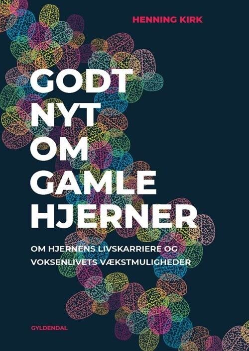 Godt Nyt Om Gamle Hjerner - Henning Kirk - Bog