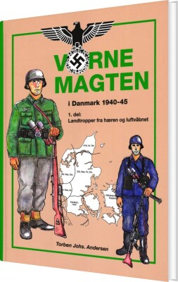 Værnemagten I Danmark 1940-1945 - Torben Johs. Andersen - Bog