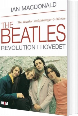 The Beatles - Revolution I Hovedet - Ian Macdonald - Bog