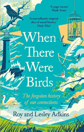 When There Were Birds: The forgotten history of our connections (Paperback)
