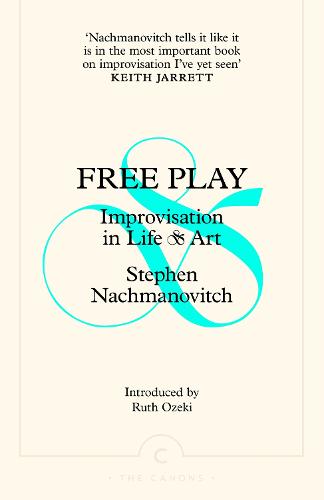 Free Play: Improvisation in Life and Art (Paperback)