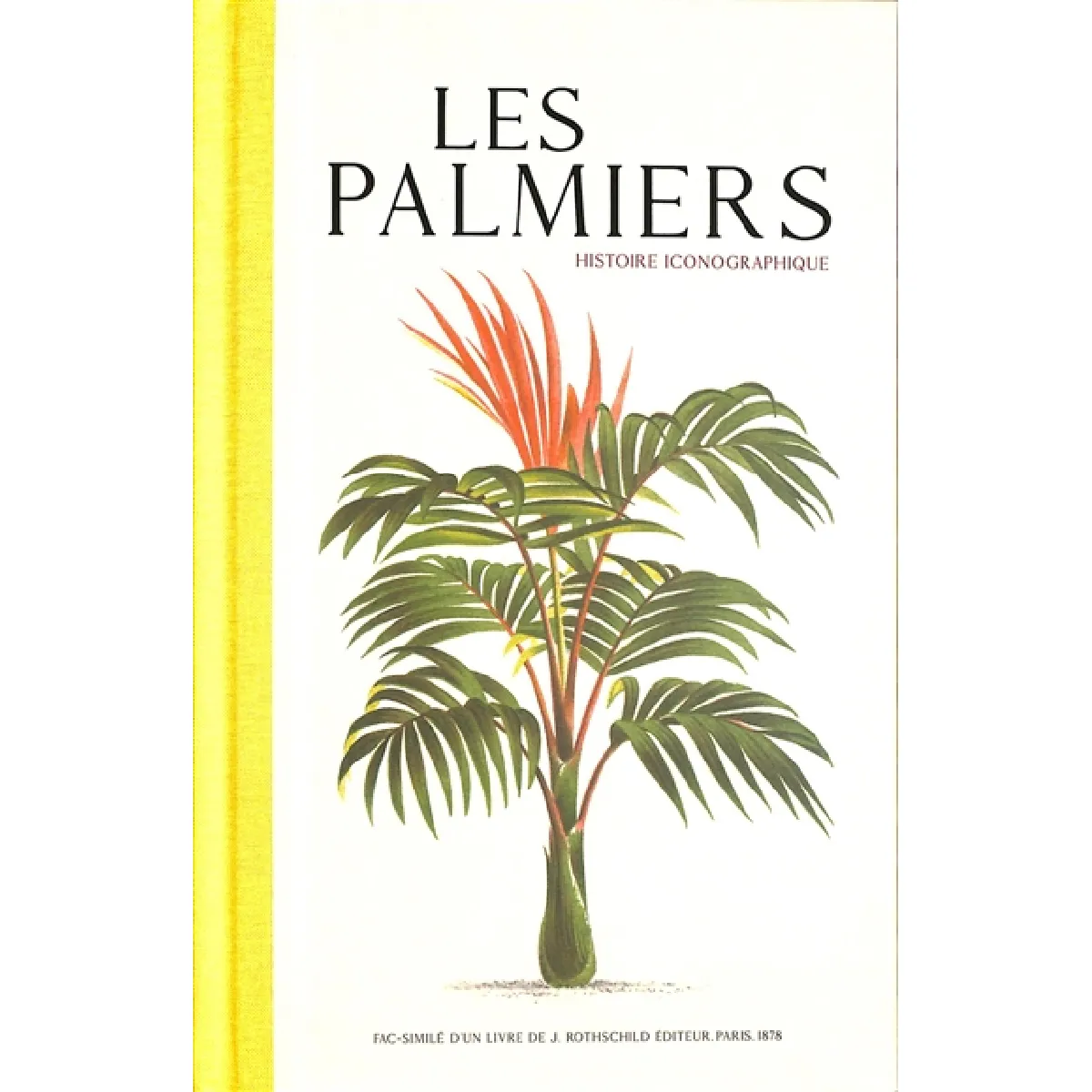 Les palmiers : histoire iconographique : géographie, paléontologie, botanique, description, culture, emploi, etc. avec index général des noms et synonymes des espèces connues