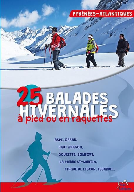 3 SUP EDITIONS - 25 BALADES HIVERNALES PYRENEES ATLANTIQUES