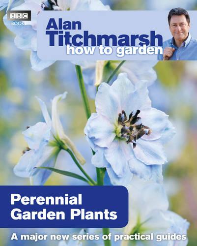 Alan Titchmarsh How to Garden: Perennial Garden Plants - How to Garden (Paperback)