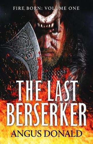 The Last Berserker: An action-packed Viking adventure - Fire Born (Paperback)
