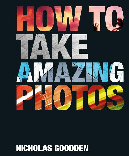 How To Take Amazing Photos (Hardback)