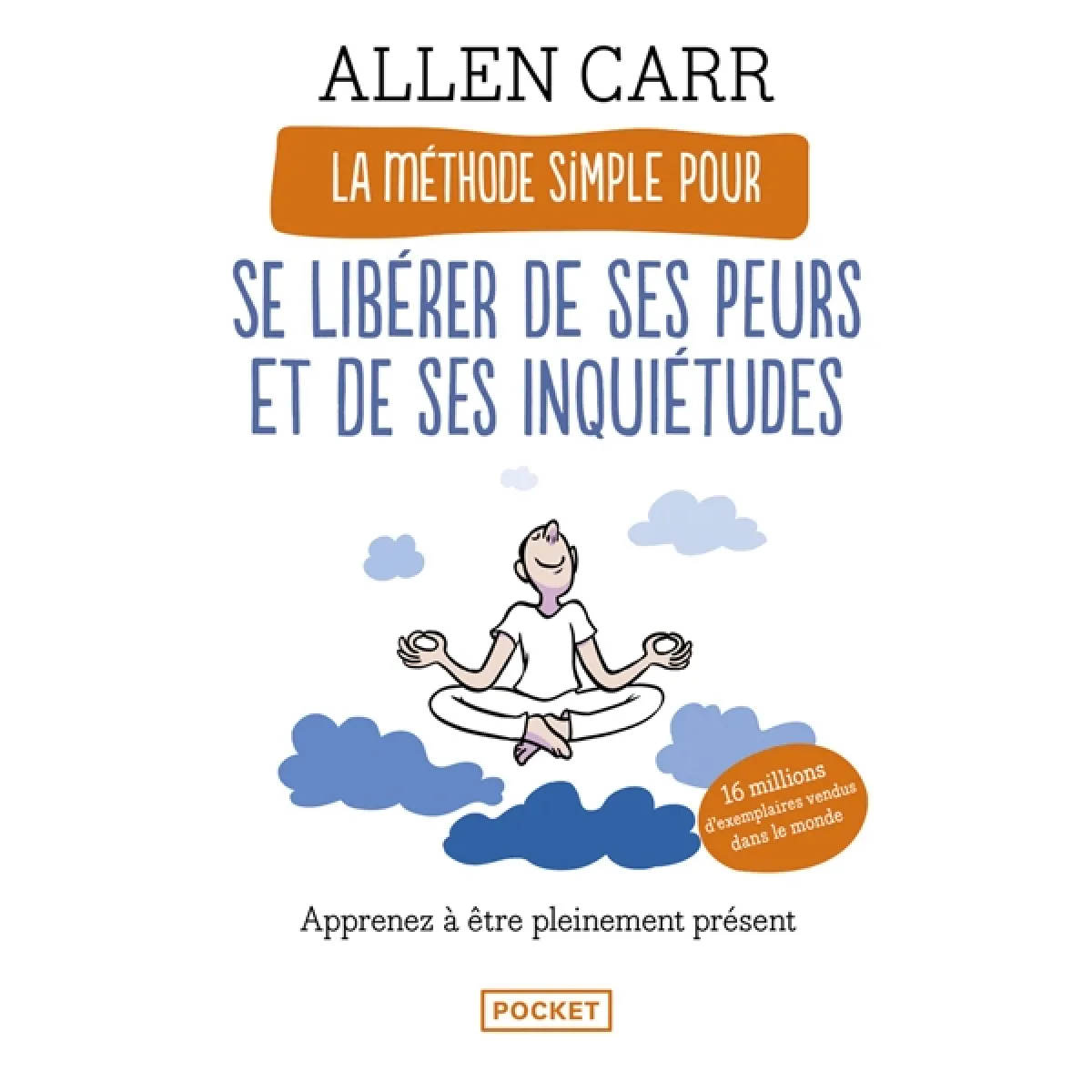 La méthode simple pour se libérer de ses peurs et de ses inquiétudes : apprenez à être pleinement présent · Occasion
