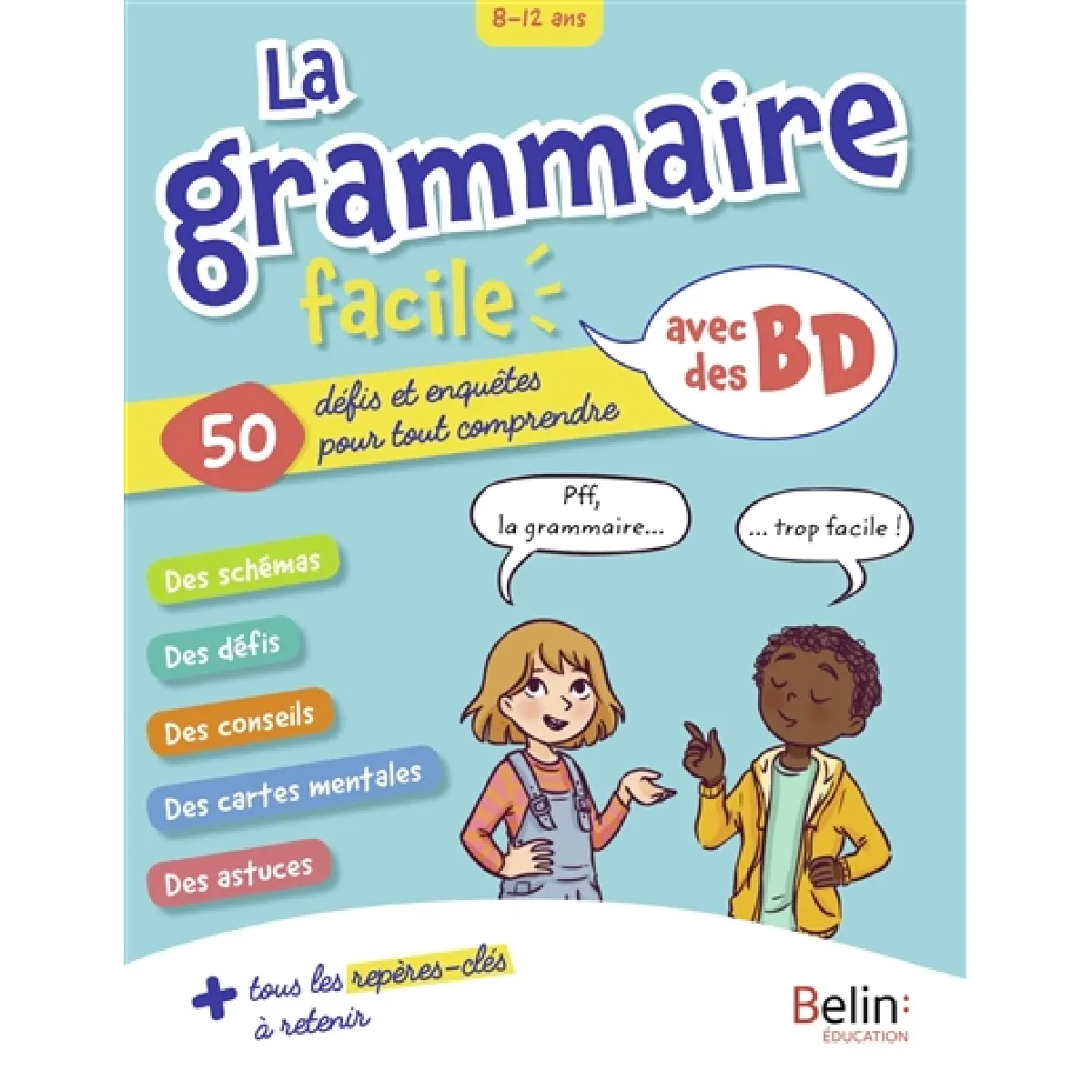 La grammaire facile avec des BD : 50 défis et enquêtes pour tout comprendre : 8-12 ans