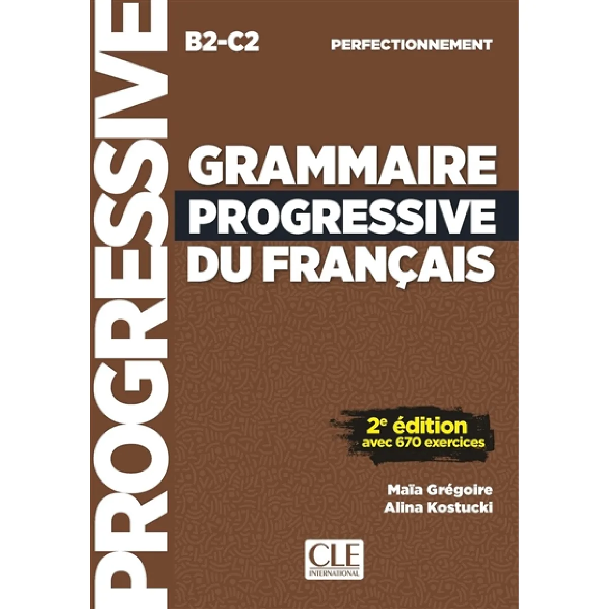 Grammaire progressive du français, B2-C2, perfectionnement : avec 600 exercices