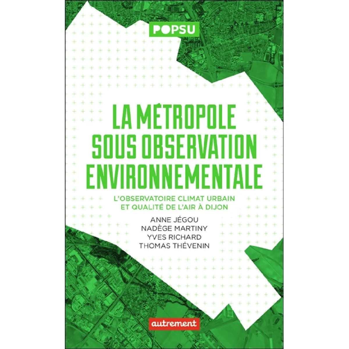 La métropole sous observation environnementale : l'observatoire climat urbain et qualité de l'air à Dijon · Occasion