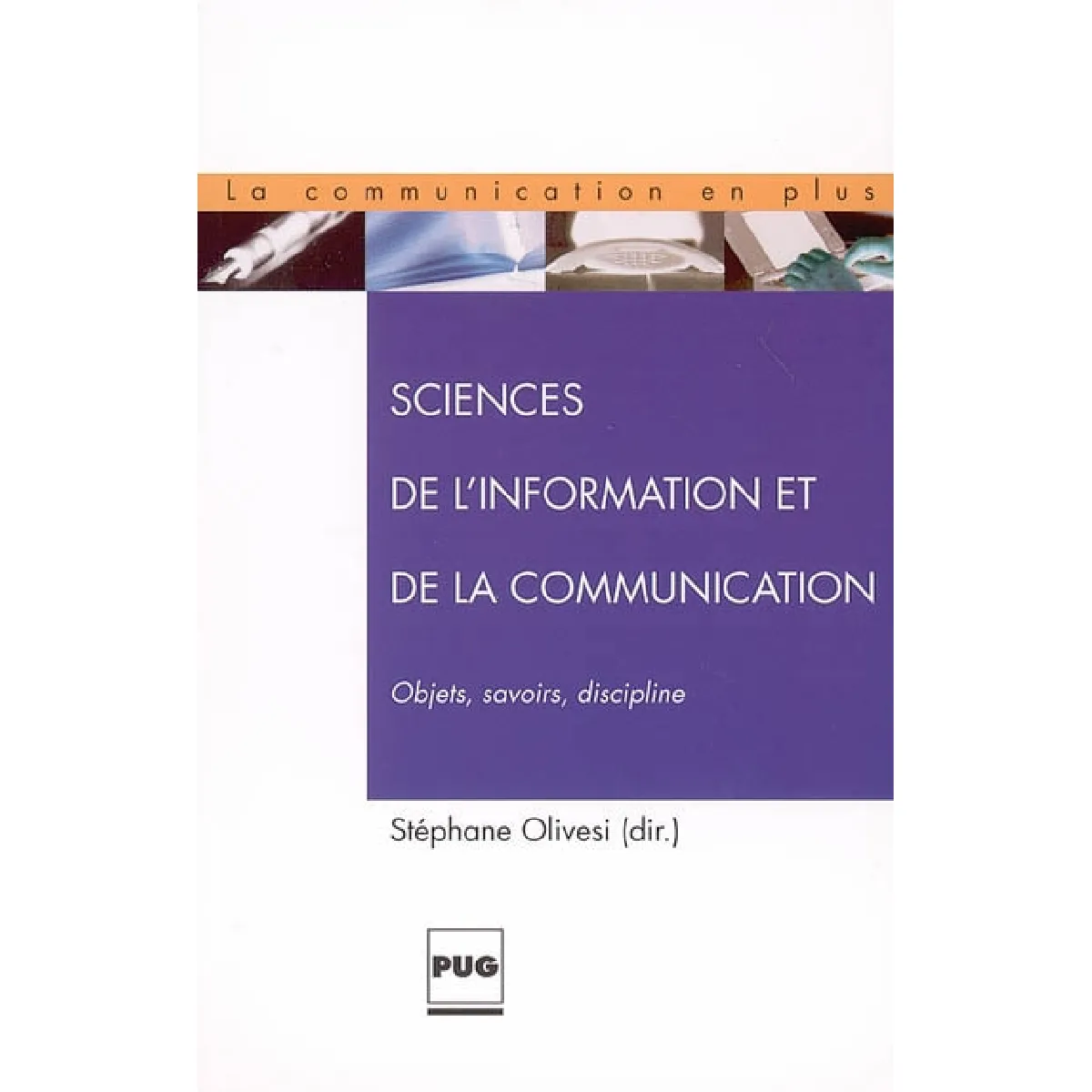 Sciences de l'information et de la communication : objets, savoirs, discipline · Occasion