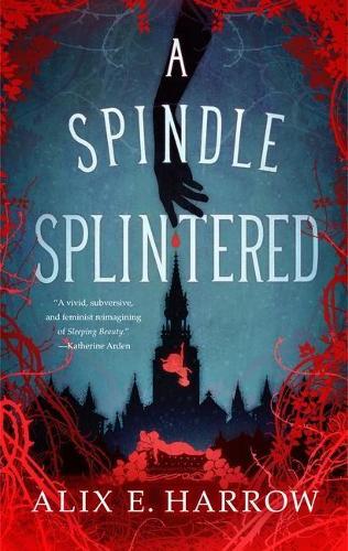 A Spindle Splintered - Fractured Fables (Hardback)