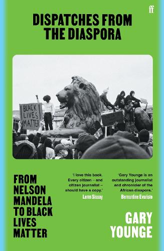 Dispatches from the Diaspora: From Nelson Mandela to Black Lives Matter (Paperback)