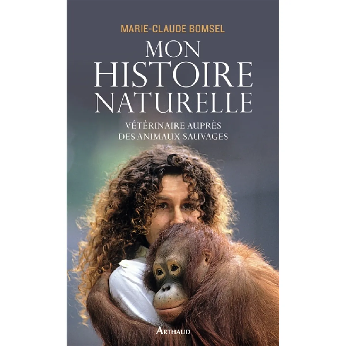 Mon histoire naturelle : vétérinaire auprès des animaux sauvages · Occasion