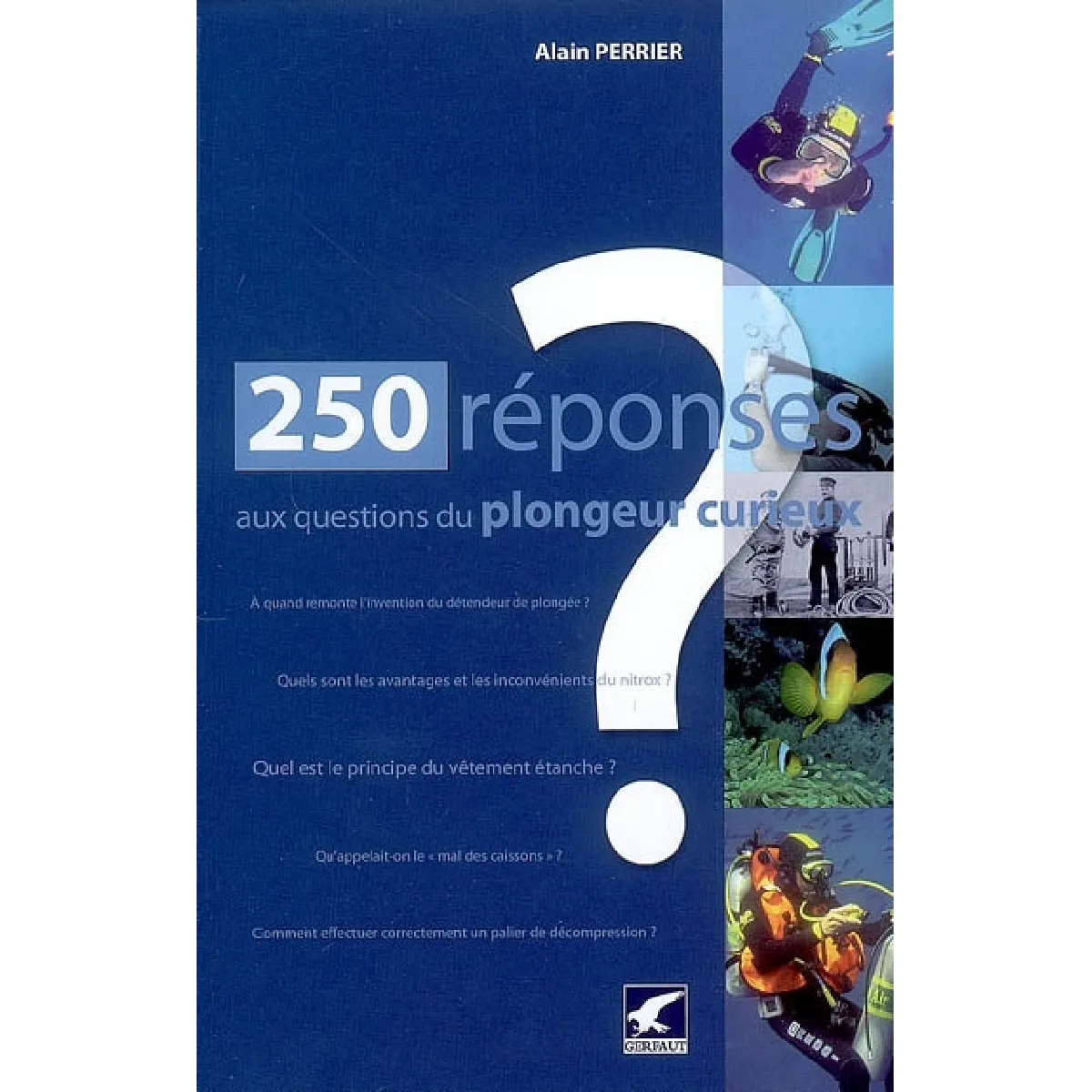 250 réponses aux questions du plongeur curieux · Occasion