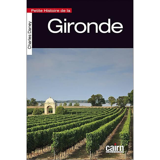 CAIRN DIFFUSION - PETITE HISTOIRE DE LA GIRONDE