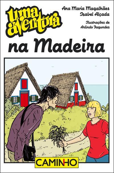 Uma Aventura na Madeirade Ana Maria Magalhães e Isabel Alçada