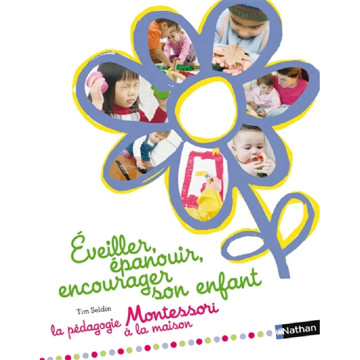Eveiller, épanouir, encourager son enfant : la pédagogie Montessori à la maison · Occasion