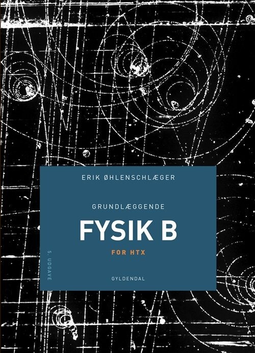 Grundlæggende Fysik B - Erik Øhlenschlæger - Bog