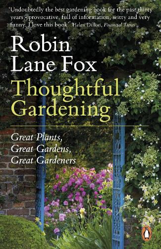 Thoughtful Gardening: Great Plants, Great Gardens, Great Gardeners (Paperback)