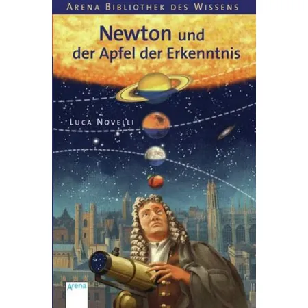 Arena Novelli, Lebendige Biographien - Newton und der Apfel der Erkenntnis