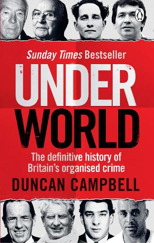 Underworld: The definitive history of Britain's organised crime (Paperback)