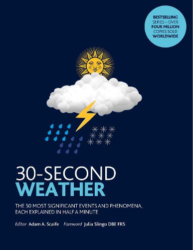 30-Second Weather: The 50 most significant phenomena and events, each explained in half a minute - 30 Second (Paperback)