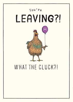 You're Leaving - What The Cluck Card