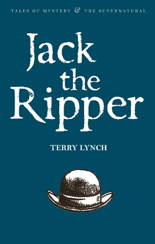 Jack the Ripper: The Whitechapel Murderer - Tales of Mystery & The Supernatural (Paperback)