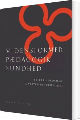 Vidensformer, Pædagogik, Sundhed - Carsten Pedersen - Bog