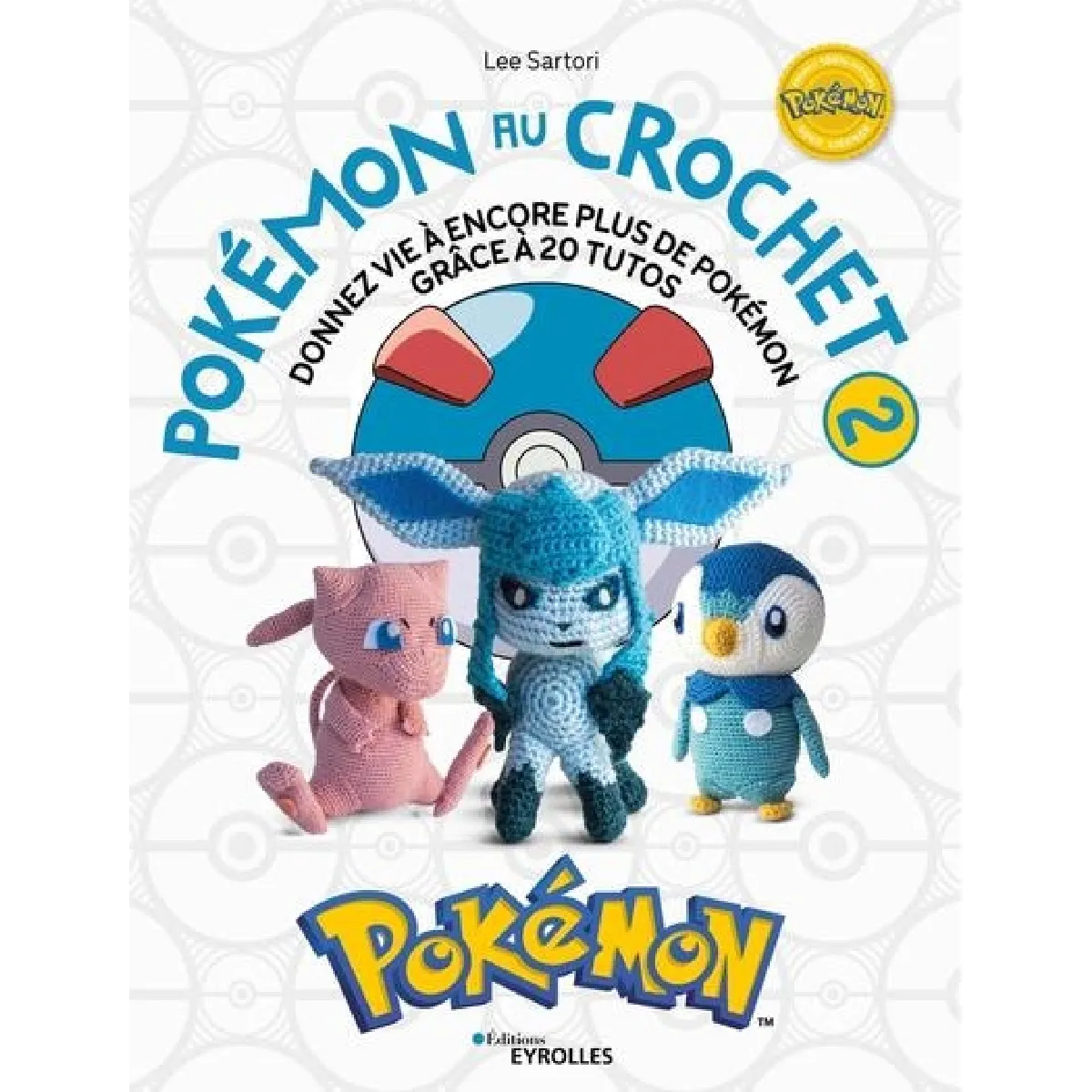 Pokémon au crochet. Vol. 2. Donnez vie à encore plus de Pokémon grâce à 20 tutos