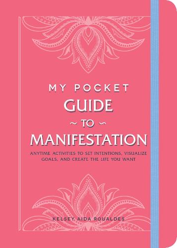 My Pocket Guide to Manifestation: Anytime Activities to Set Intentions, Visualize Goals, and Create the Life You Want - My Pocket (Paperback)