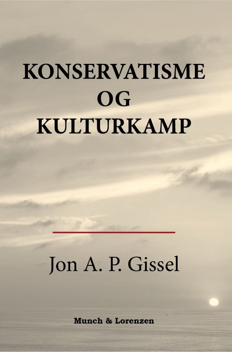 Konservatisme Og Kulturkamp - Jon A.p. Gissel - Bog