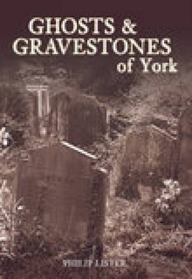 Ghosts & Gravestones of York (Paperback)