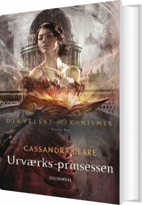 Djævelske Mekanismer 3 - Urværksprinsessen - Cassandra Clare - Bog