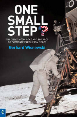 One Small Step: The Great Moon Hoax and the Race to Dominate Earth from Space (Paperback)