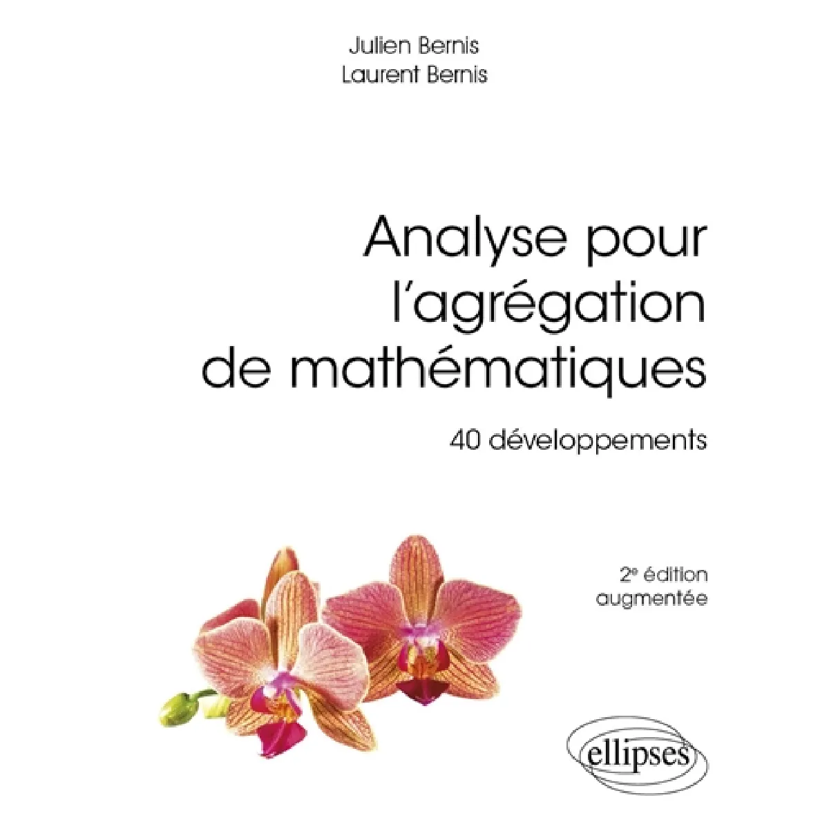 Analyse pour l'agrégation de mathématiques : 40 développements