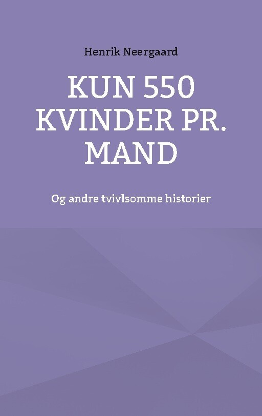 Kun 550 Kvinder Pr. Mand - Henrik Neergaard - Bog