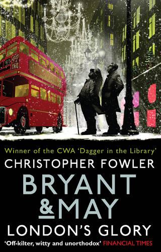 Bryant & May - London's Glory: (Bryant & May Book 13, Short Stories) - Bryant & May (Paperback)