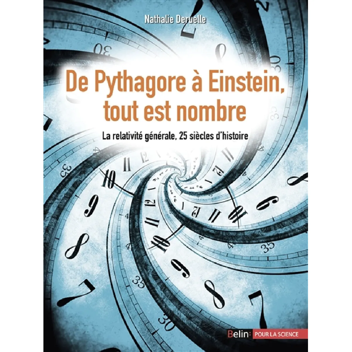 De Pythagore à Einstein, tout est nombre : la relativité générale, 25 siècles d'histoire · Occasion