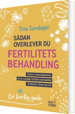 Sådan Overlever Du Fertilitetsbehandling - Tina Sandager - Bog