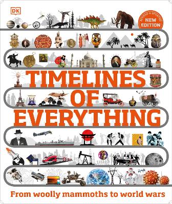 Timelines of Everything: From Woolly Mammoths to World Wars (Hardback)