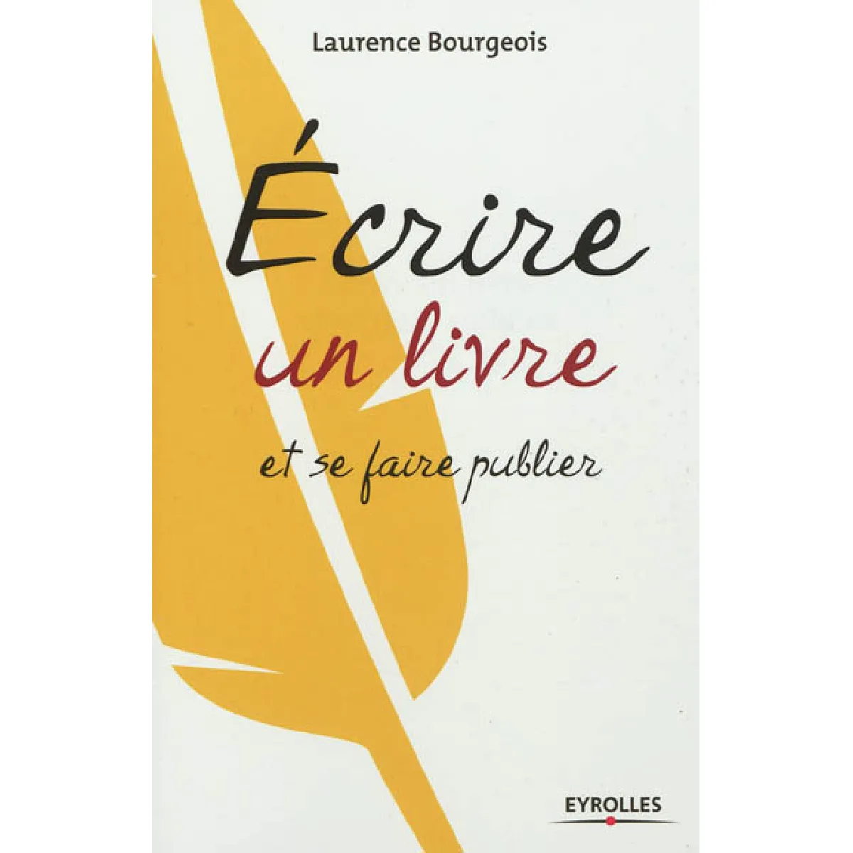 Ecrire un livre et se faire publier · Occasion