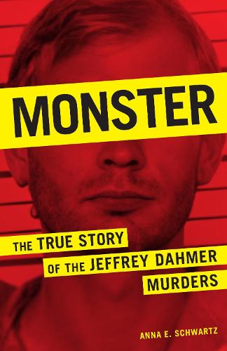 Monster: The True Story of the Jeffrey Dahmer Murders (Paperback)
