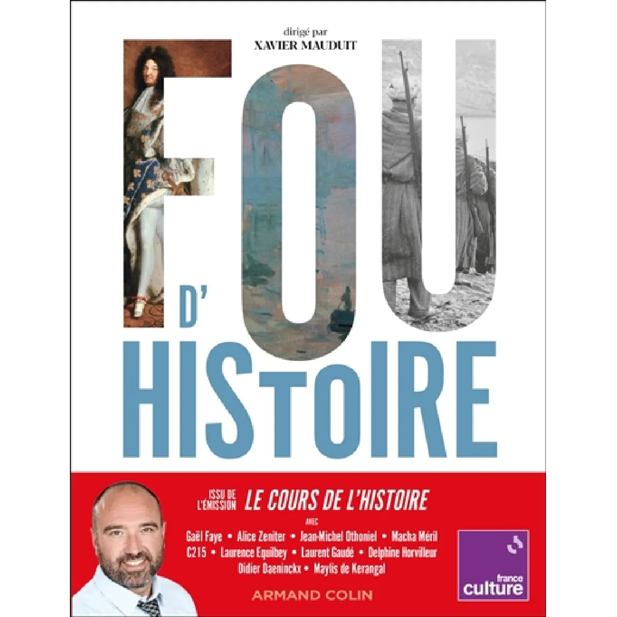 Fou d'histoire : 10 fous et folles d'histoire explorent le passé pour comprendre le présent · Occasion