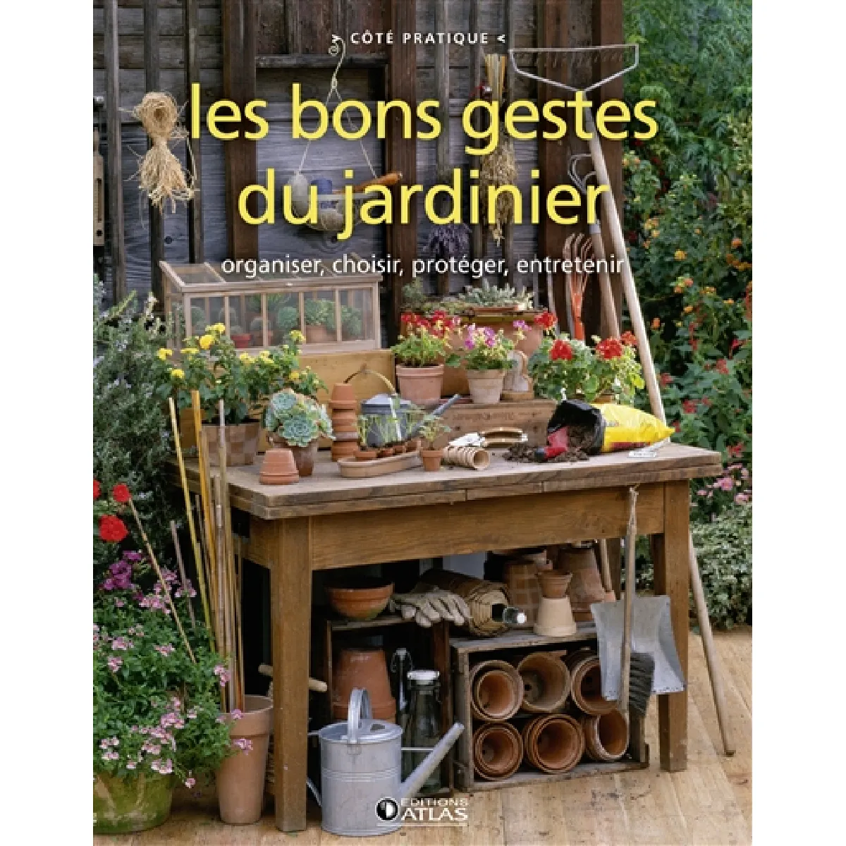 Les bons gestes du jardinier : organiser, choisir, protéger, entretenir · Occasion