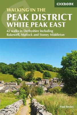 Walking in the Peak District - White Peak East: 42 walks in Derbyshire including Bakewell, Matlock and Stoney Middleton (Paperback)