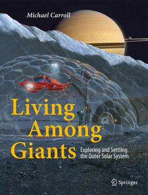 Living Among Giants: Exploring and Settling the Outer Solar System (Hardback)
