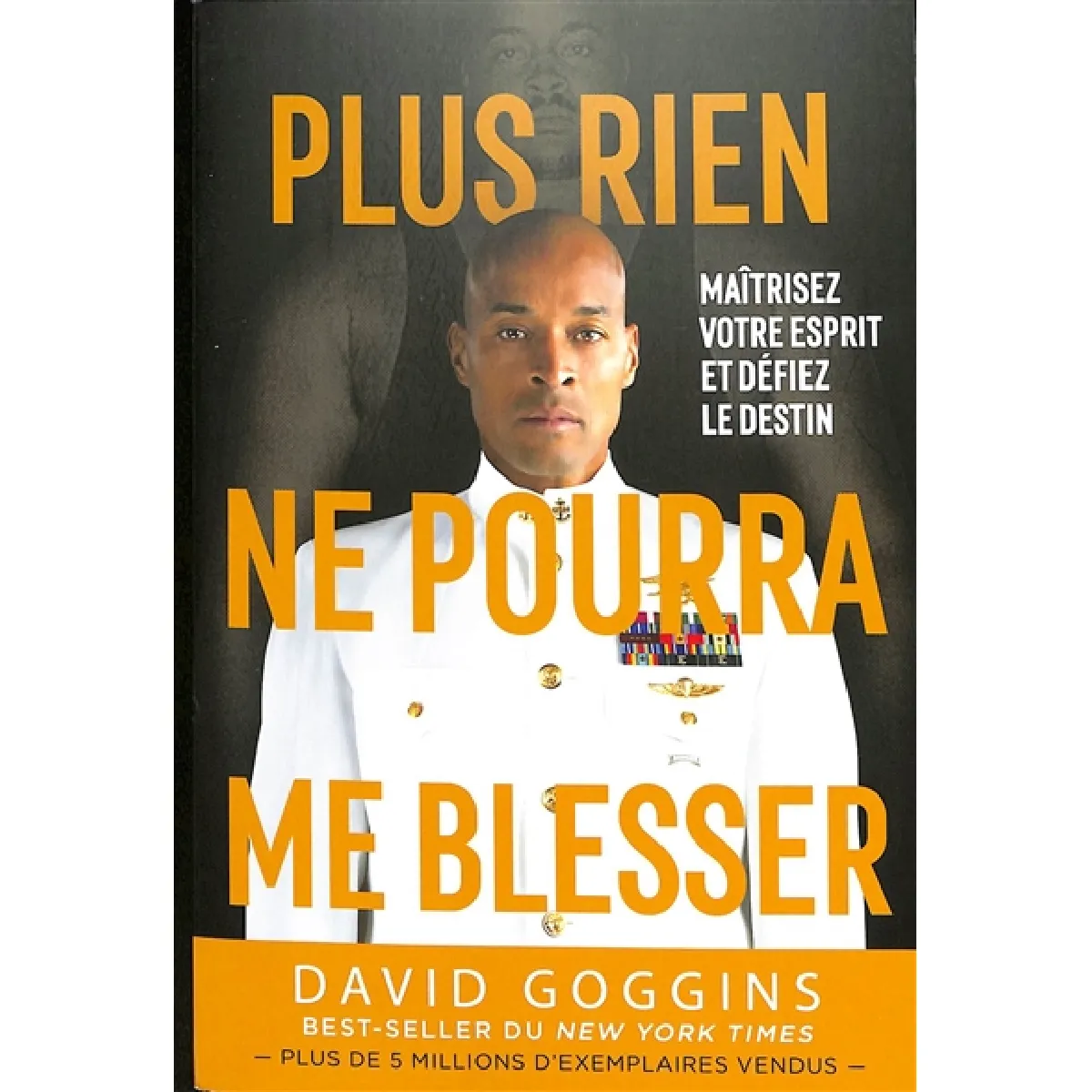 Plus rien ne pourra me blesser : maîtrisez votre esprit et défiez le destin