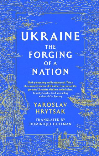 UKRAINE The Forging of a Nation (Hardback)